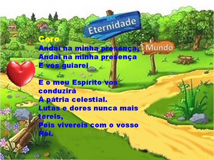 Coro Andai na minha presença, Andai na minha presença E vos guiarei E o