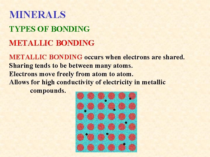 MINERALS TYPES OF BONDING METALLIC BONDING occurs when electrons are shared. Sharing tends to