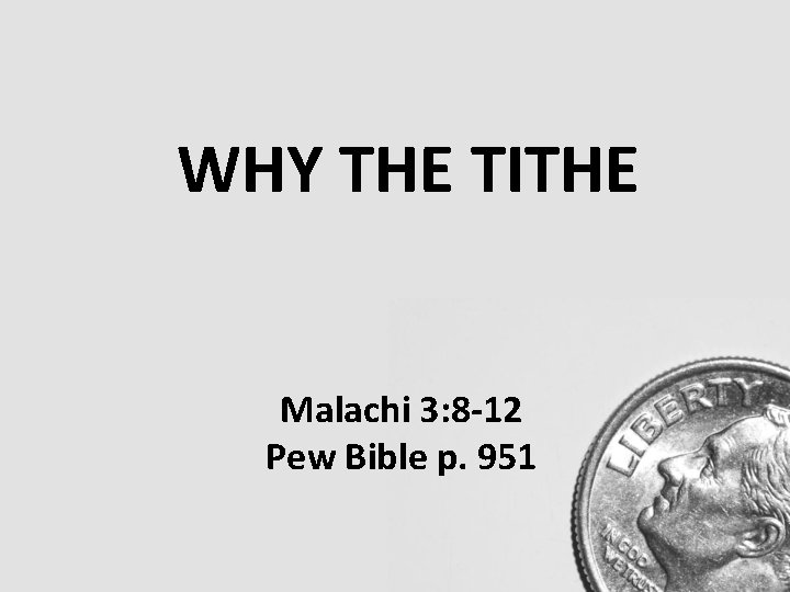 WHY THE TITHE Malachi 3: 8 -12 Pew Bible p. 951 WHY THE TITHE Malachi 3: 8 -12 Pew Bible p. 951