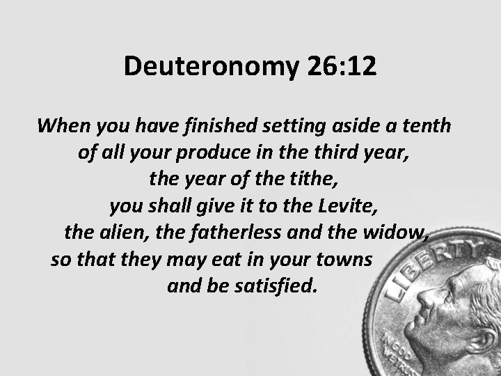 Deuteronomy 26: 12 When you have finished setting aside a tenth of all your Deuteronomy 26: 12 When you have finished setting aside a tenth of all your