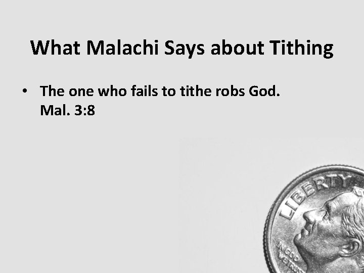 What Malachi Says about Tithing • The one who fails to tithe robs God. What Malachi Says about Tithing • The one who fails to tithe robs God.