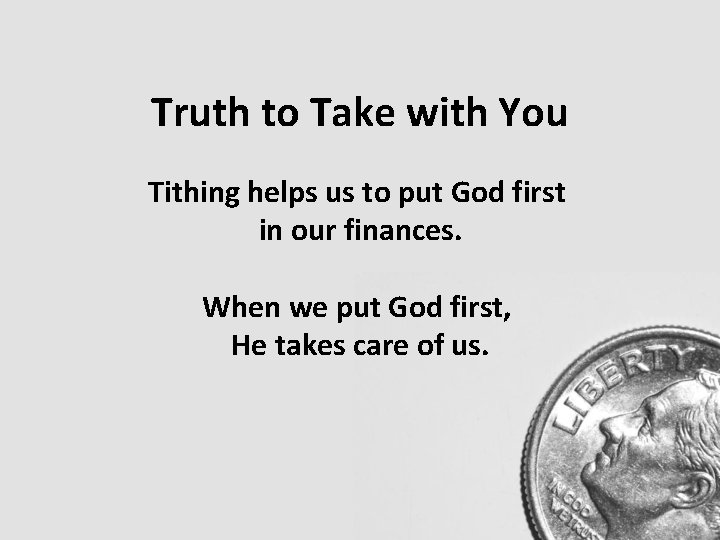 Truth to Take with You Tithing helps us to put God first in our Truth to Take with You Tithing helps us to put God first in our