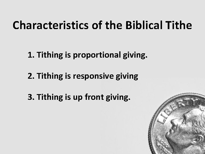 Characteristics of the Biblical Tithe 1. Tithing is proportional giving. 2. Tithing is responsive Characteristics of the Biblical Tithe 1. Tithing is proportional giving. 2. Tithing is responsive