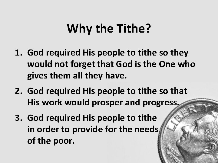 Why the Tithe? 1. God required His people to tithe so they would not Why the Tithe? 1. God required His people to tithe so they would not