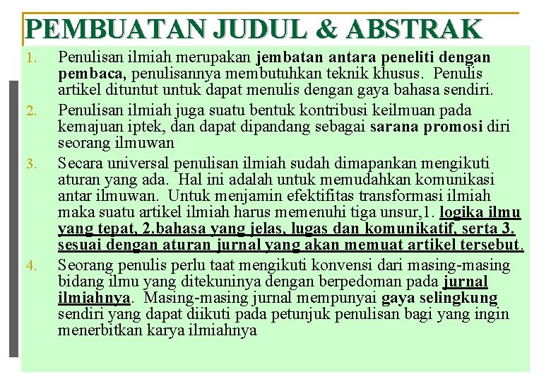 PEMBUATAN JUDUL & ABSTRAK 1. 2. 3. 4. Penulisan ilmiah merupakan jembatan antara peneliti