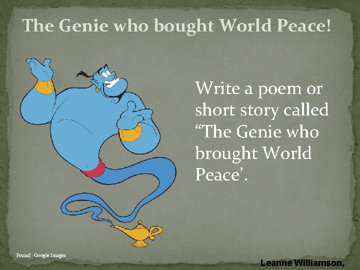 The Genie who bought World Peace! Write a poem or short story called “The The Genie who bought World Peace! Write a poem or short story called “The