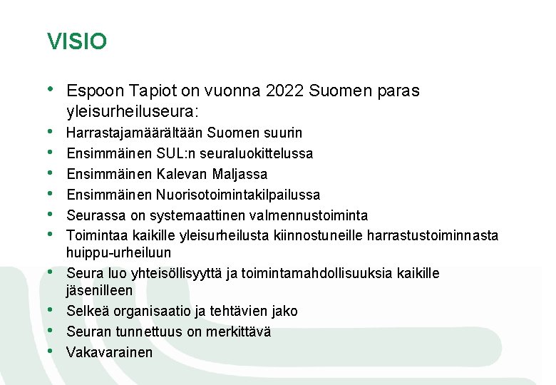 VISIO • Espoon Tapiot on vuonna 2022 Suomen paras yleisurheiluseura: • • • Harrastajamäärältään