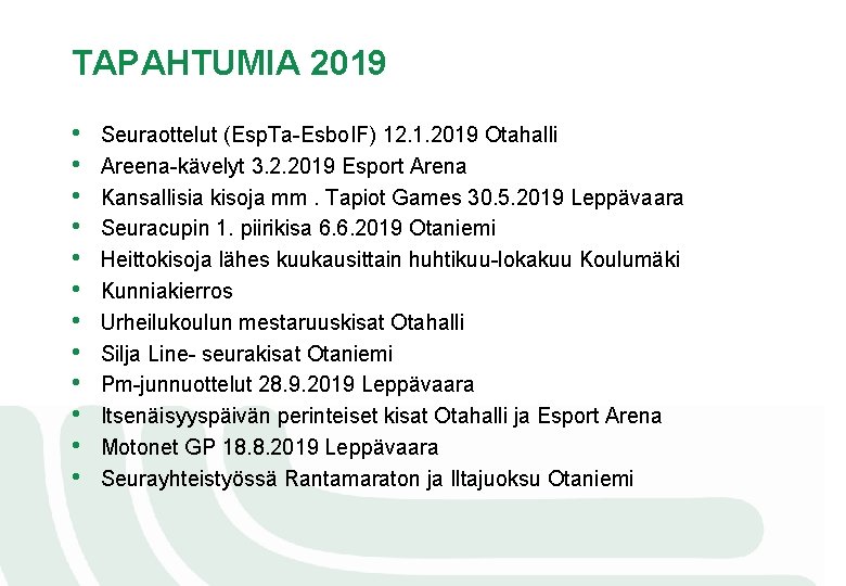 TAPAHTUMIA 2019 • • • Seuraottelut (Esp. Ta-Esbo. IF) 12. 1. 2019 Otahalli Areena-kävelyt