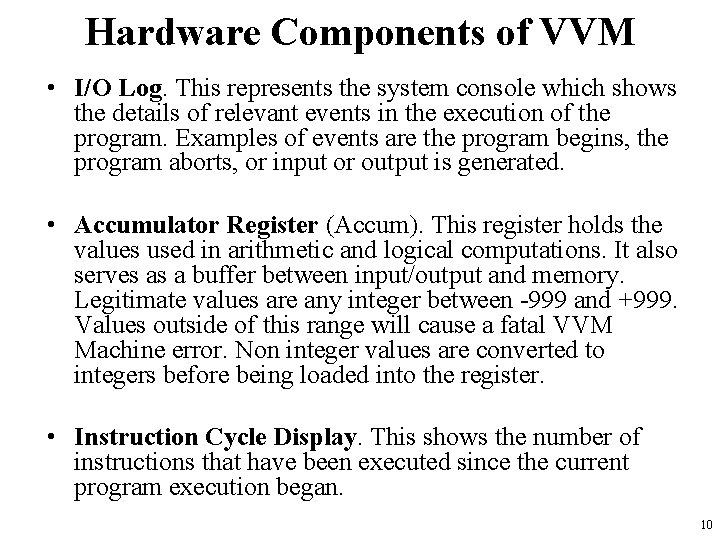 Hardware Components of VVM • I/O Log. This represents the system console which shows