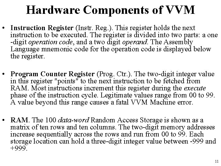 Hardware Components of VVM • Instruction Register (Instr. Reg. ). This register holds the