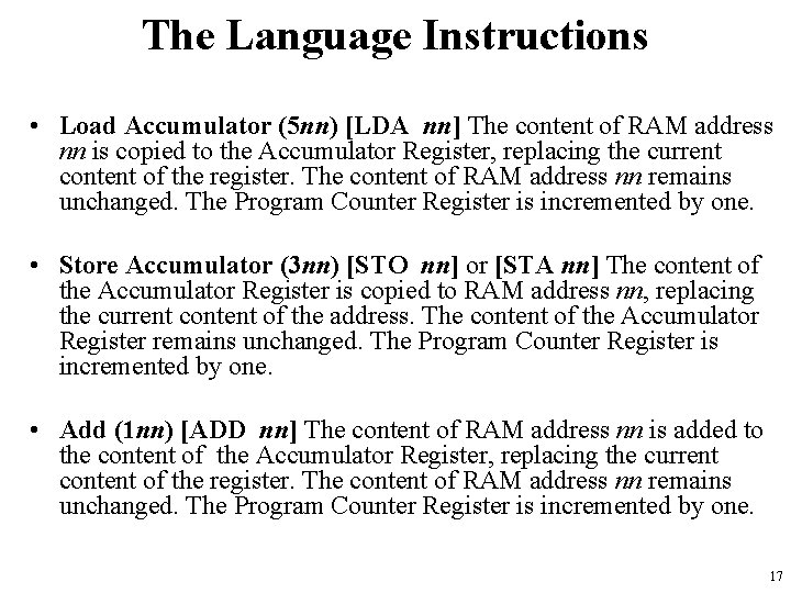 The Language Instructions • Load Accumulator (5 nn) [LDA nn] The content of RAM