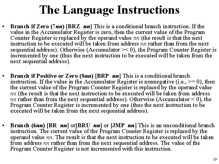 The Language Instructions • Branch if Zero (7 nn) [BRZ nn] This is a