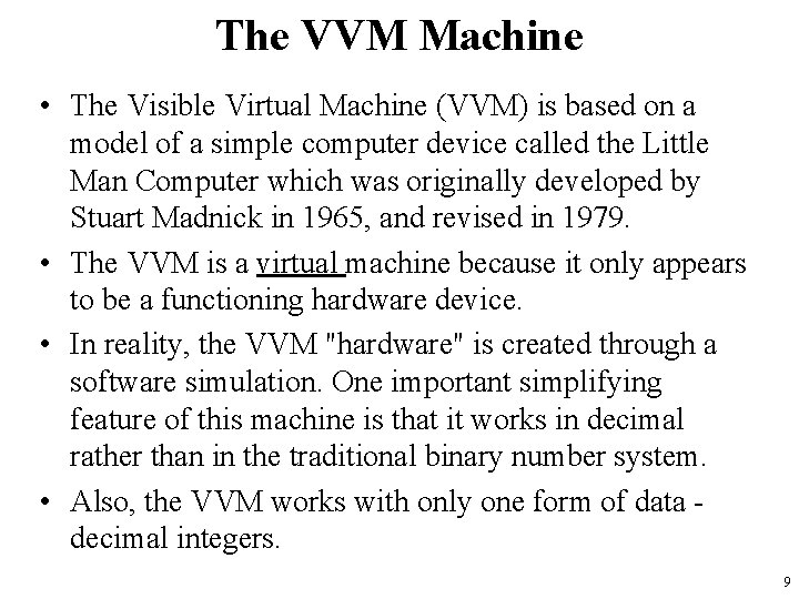 The VVM Machine • The Visible Virtual Machine (VVM) is based on a model