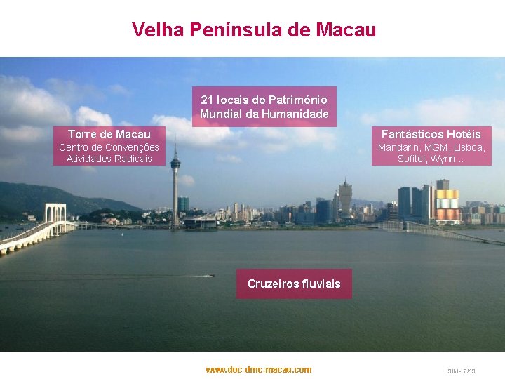 Velha Península de Macau 21 locais do Património Mundial da Humanidade Torre de Macau Velha Península de Macau 21 locais do Património Mundial da Humanidade Torre de Macau