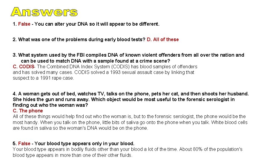 1. False - You can alter your DNA so it will appear to be