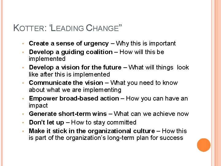 KOTTER: “LEADING CHANGE” • • Create a sense of urgency – Why this is