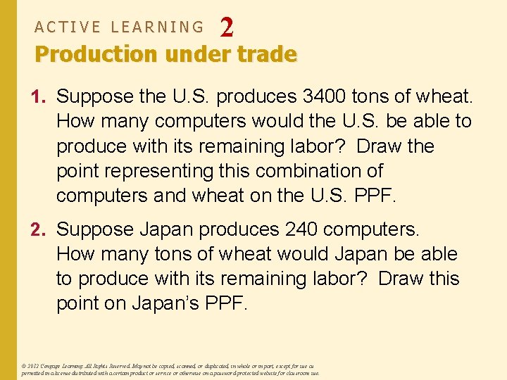 ACTIVE LEARNING 2 Production under trade 1. Suppose the U. S. produces 3400 tons