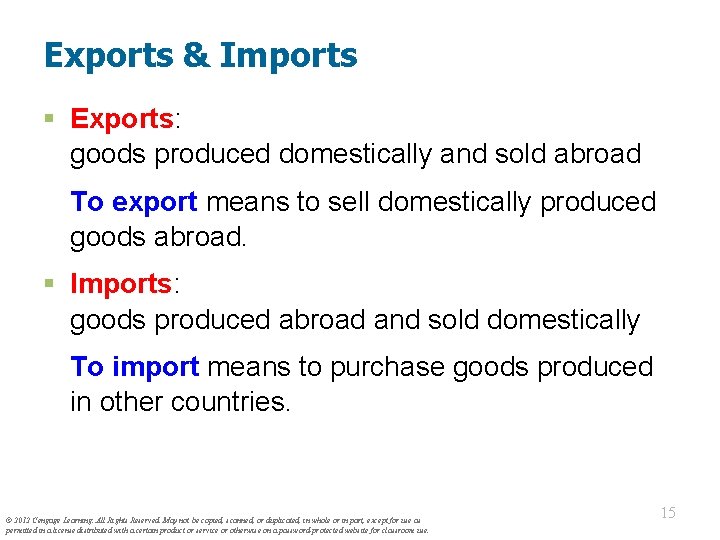 Exports & Imports § Exports: goods produced domestically and sold abroad To export means