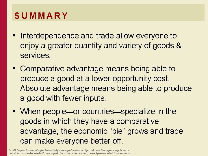SUMMARY • Interdependence and trade allow everyone to enjoy a greater quantity and variety