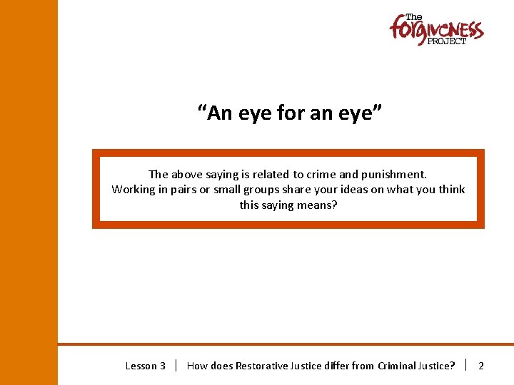 “An eye for an eye” The above saying is related to crime and punishment. “An eye for an eye” The above saying is related to crime and punishment.
