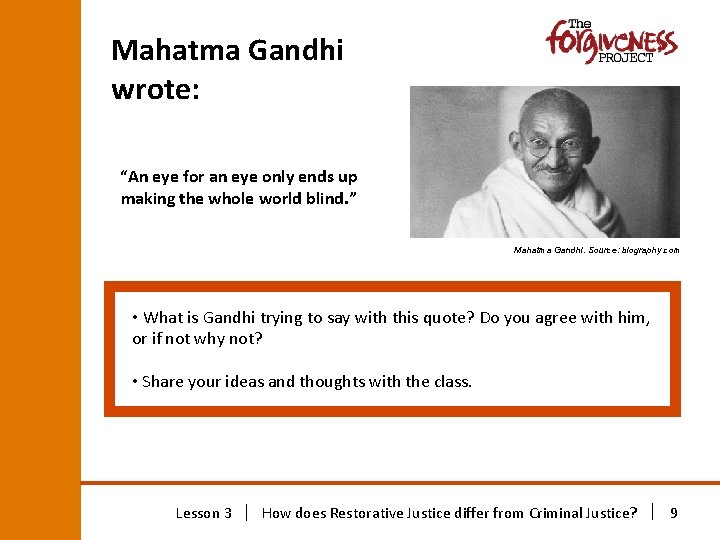 Mahatma Gandhi wrote: “An eye for an eye only ends up making the whole Mahatma Gandhi wrote: “An eye for an eye only ends up making the whole
