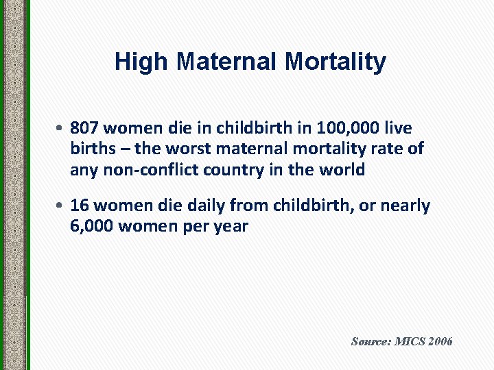 High Maternal Mortality • 807 women die in childbirth in 100, 000 live births