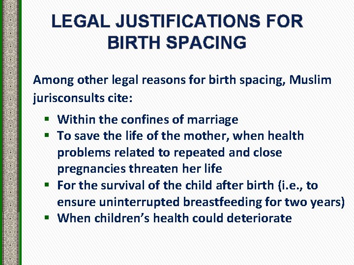 LEGAL JUSTIFICATIONS FOR BIRTH SPACING Among other legal reasons for birth spacing, Muslim jurisconsults