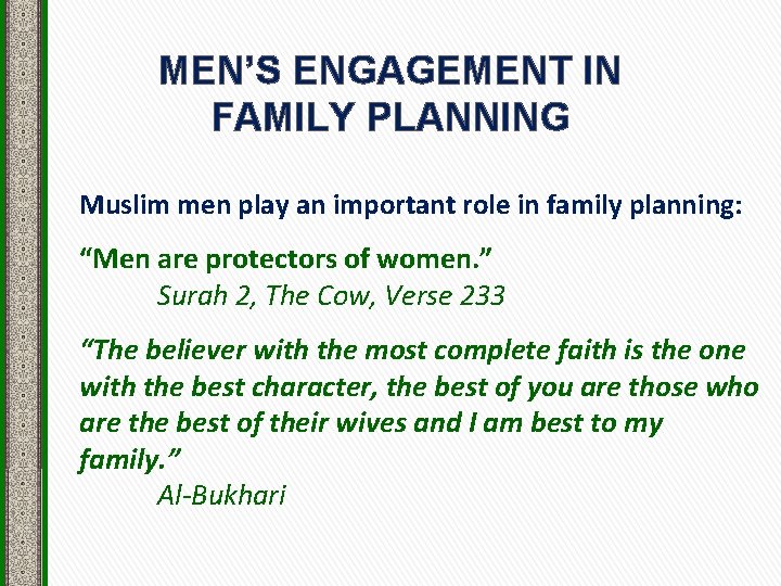 MEN’S ENGAGEMENT IN FAMILY PLANNING Muslim men play an important role in family planning: