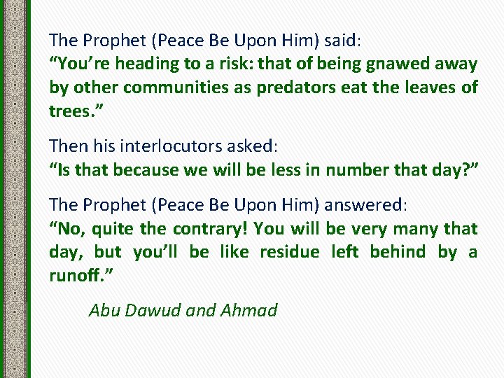 The Prophet (Peace Be Upon Him) said: “You’re heading to a risk: that of