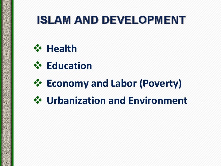 ISLAM AND DEVELOPMENT v Health v Education v Economy and Labor (Poverty) v Urbanization