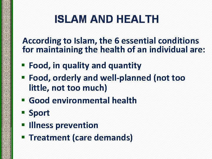 ISLAM AND HEALTH According to Islam, the 6 essential conditions for maintaining the health