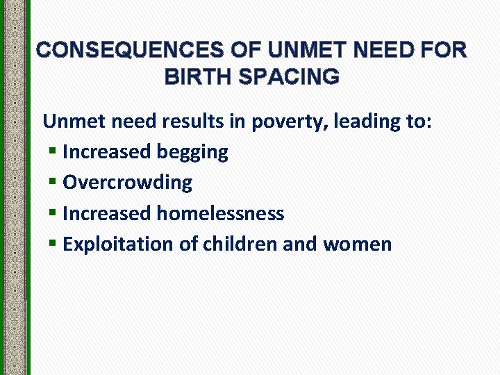 CONSEQUENCES OF UNMET NEED FOR BIRTH SPACING Unmet need results in poverty, leading to: