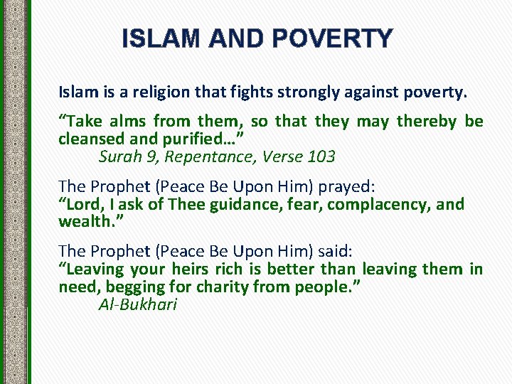 ISLAM AND POVERTY Islam is a religion that fights strongly against poverty. “Take alms