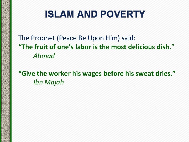 ISLAM AND POVERTY The Prophet (Peace Be Upon Him) said: “The fruit of one’s