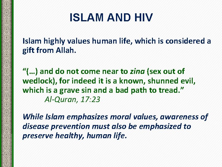 ISLAM AND HIV Islam highly values human life, which is considered a gift from