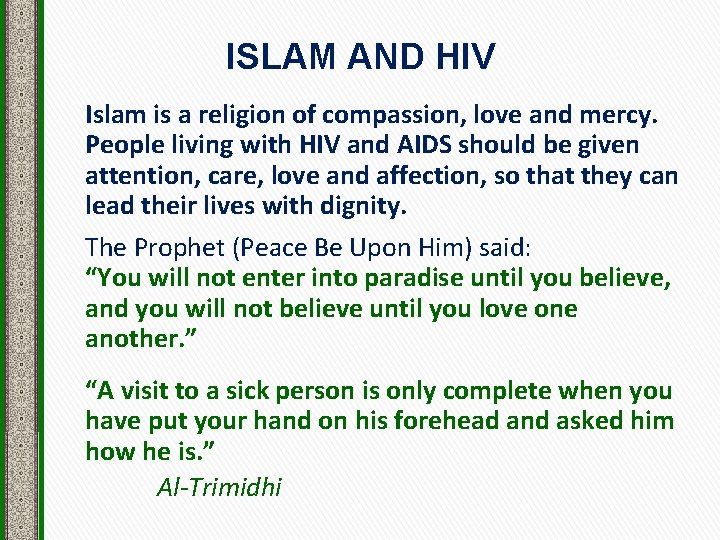 ISLAM AND HIV Islam is a religion of compassion, love and mercy. People living