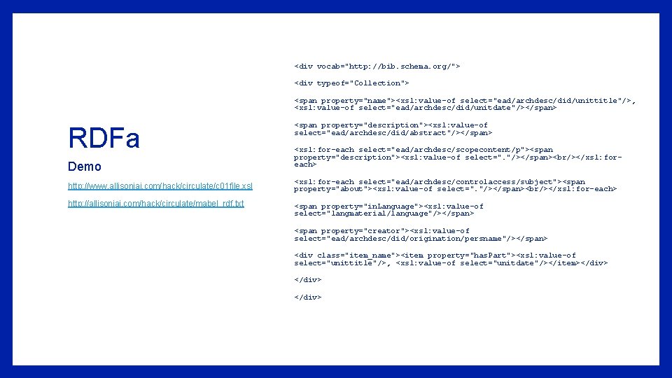 <div vocab="http: //bib. schema. org/"> <div typeof="Collection"> <span property="name"><xsl: value-of select="ead/archdesc/did/unittitle"/>, <xsl: value-of select="ead/archdesc/did/unitdate"/></span>