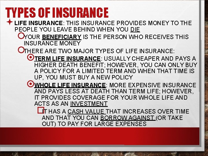 TYPES OF INSURANCE ª LIFE INSURANCE: THIS INSURANCE PROVIDES MONEY TO THE PEOPLE YOU
