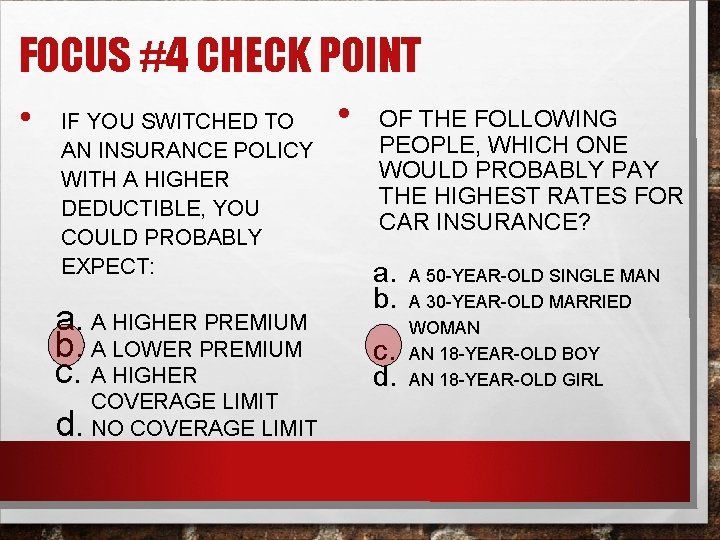 FOCUS #4 CHECK POINT • IF YOU SWITCHED TO AN INSURANCE POLICY WITH A