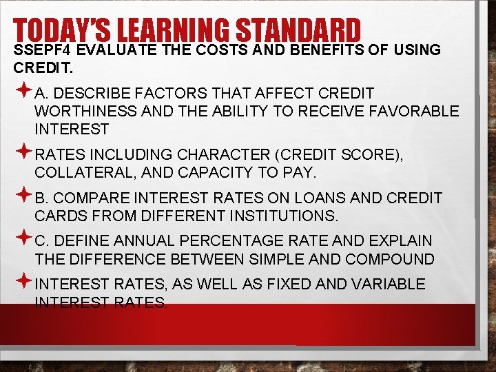 TODAY’S LEARNING STANDARD SSEPF 4 EVALUATE THE COSTS AND BENEFITS OF USING CREDIT. ªA.