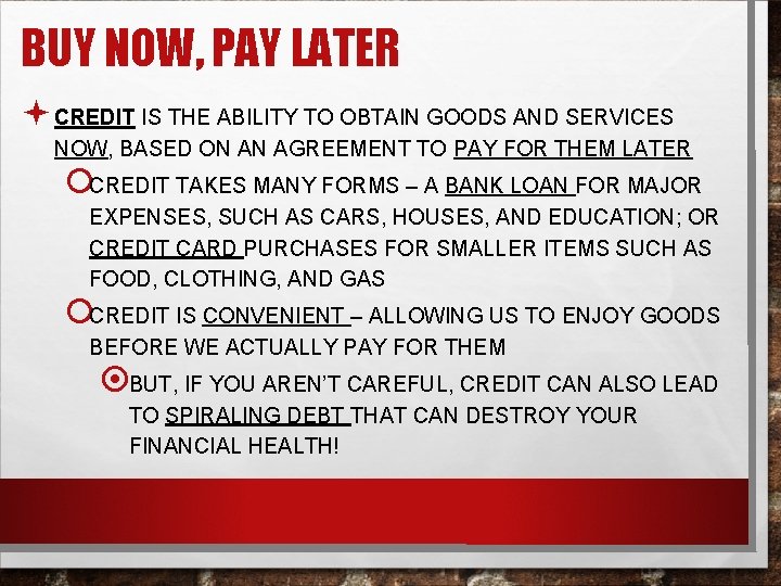 BUY NOW, PAY LATER ª CREDIT IS THE ABILITY TO OBTAIN GOODS AND SERVICES
