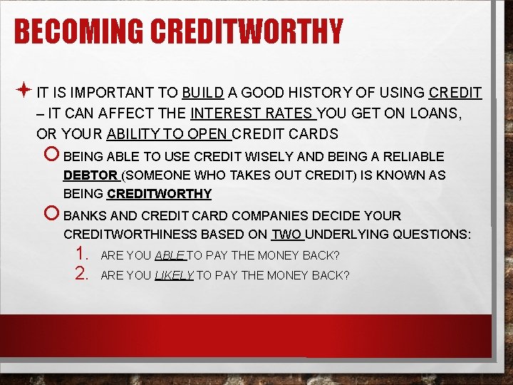 BECOMING CREDITWORTHY ª IT IS IMPORTANT TO BUILD A GOOD HISTORY OF USING CREDIT