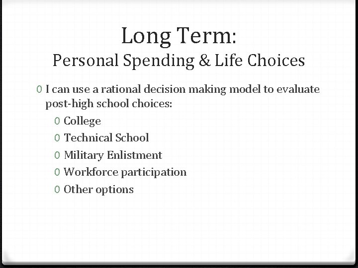 Long Term: Personal Spending & Life Choices 0 I can use a rational decision