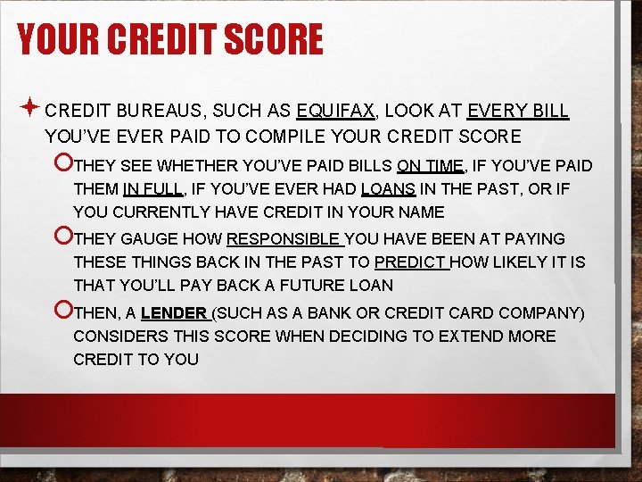 YOUR CREDIT SCORE ª CREDIT BUREAUS, SUCH AS EQUIFAX, LOOK AT EVERY BILL YOU’VE