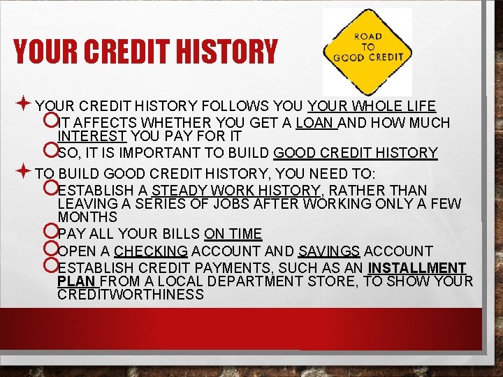 YOUR CREDIT HISTORY ª YOUR CREDIT HISTORY FOLLOWS YOUR WHOLE LIFE ¡IT AFFECTS WHETHER