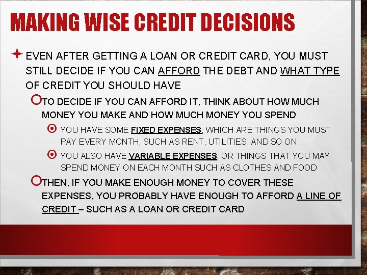 MAKING WISE CREDIT DECISIONS ª EVEN AFTER GETTING A LOAN OR CREDIT CARD, YOU