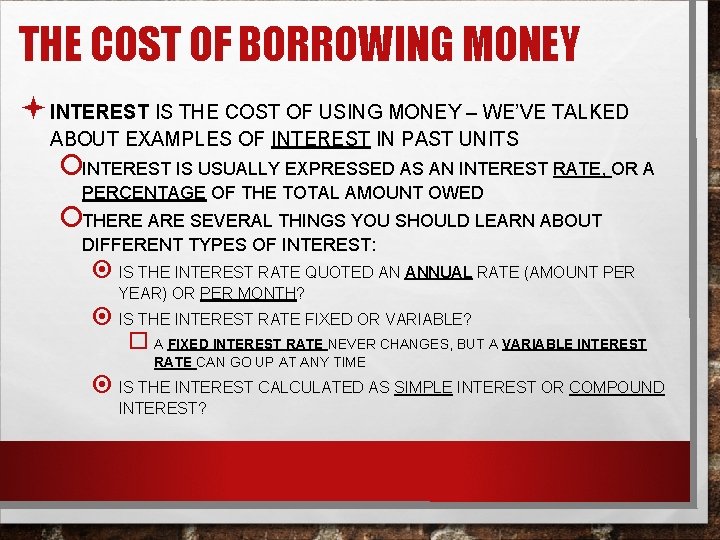 THE COST OF BORROWING MONEY ª INTEREST IS THE COST OF USING MONEY –