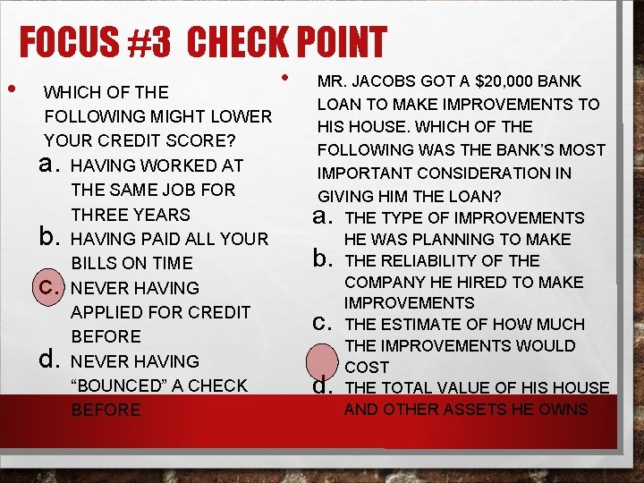 FOCUS #3 CHECK POINT • WHICH OF THE FOLLOWING MIGHT LOWER YOUR CREDIT SCORE?