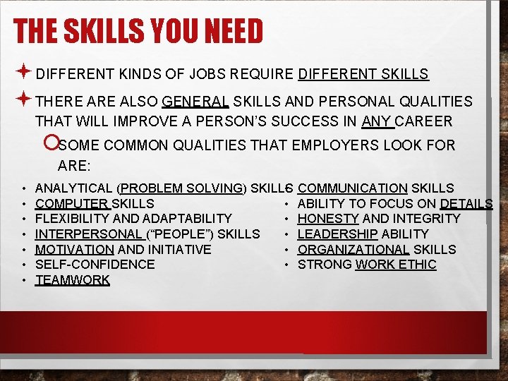 THE SKILLS YOU NEED ª DIFFERENT KINDS OF JOBS REQUIRE DIFFERENT SKILLS ª THERE