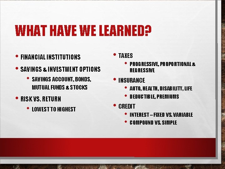 WHAT HAVE WE LEARNED? • FINANCIAL INSTITUTIONS • SAVINGS & INVESTMENT OPTIONS • SAVINGS